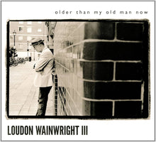 Older Than My Old Man Now by Loudon Wainwright III CD